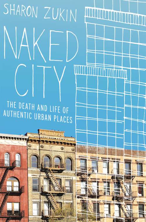 Book cover of Naked City: The Death and Life of Authentic Urban Places