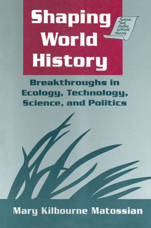 Book cover of Shaping World History: Breakthroughs In Ecology, Technology, Science, And Politics (Sources And Studies In World History Ser.)