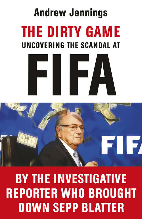 Book cover of The Dirty Game: Uncovering the Scandal at FIFA