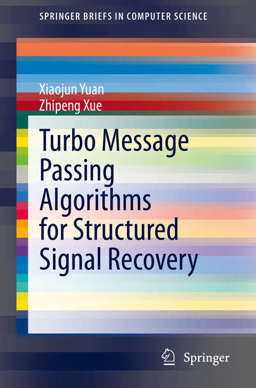 Book cover of Turbo Message Passing Algorithms for Structured Signal Recovery (1st ed. 2020) (SpringerBriefs in Computer Science)