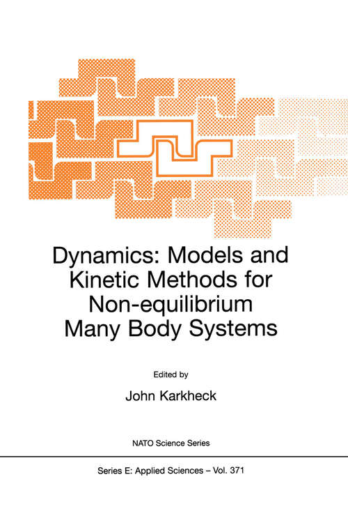 Book cover of Dynamics: Models and Kinetic Methods for Non-equilibrium Many Body Systems (2002) (NATO Science Series E: #371)