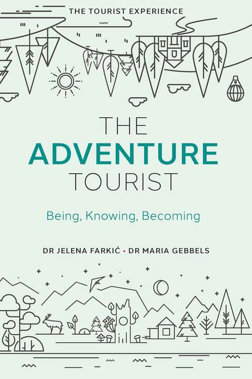 Book cover of The Adventure Tourist: Being, Knowing, Becoming (The Tourist Experience)