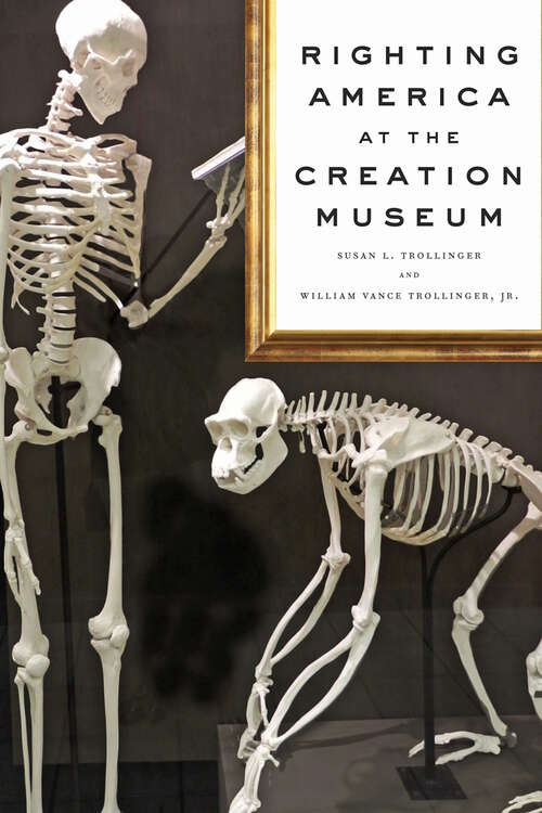 Book cover of Righting America at the Creation Museum (Medicine, Science, and Religion in Historical Context)