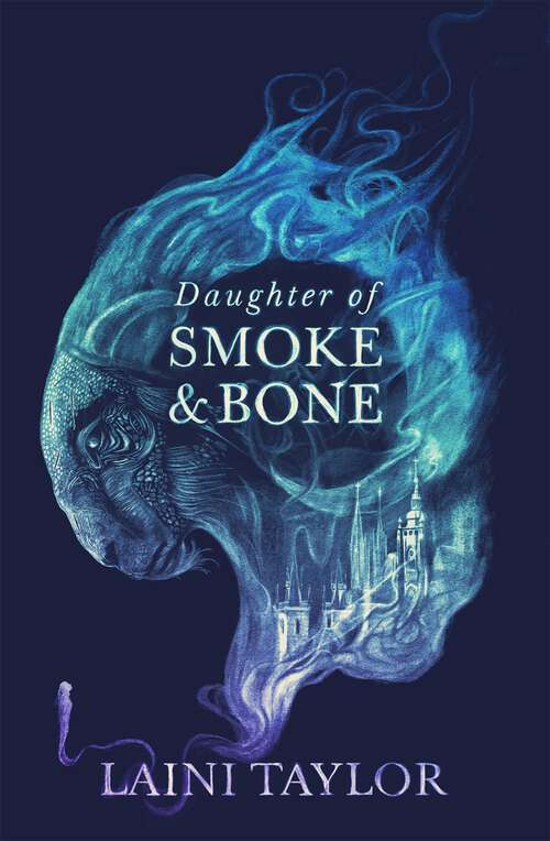 Book cover of Daughter of Smoke and Bone: The Sunday Times Bestseller. Daughter of Smoke and Bone Trilogy Book 1 (Daughter of Smoke and Bone Trilogy #1)