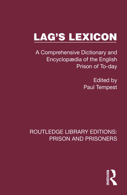 Book cover of Lag's Lexicon: A Comprehensive Dictionary and Encyclopædia of the English Prison of To-day (Routledge Library Editions: Prison and Prisoners)