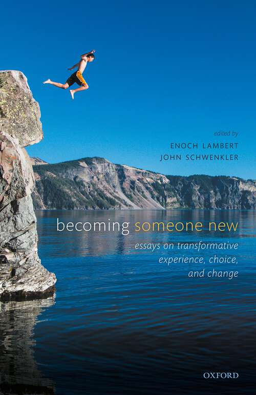 Book cover of Becoming Someone New: Essays on Transformative Experience, Choice, and Change
