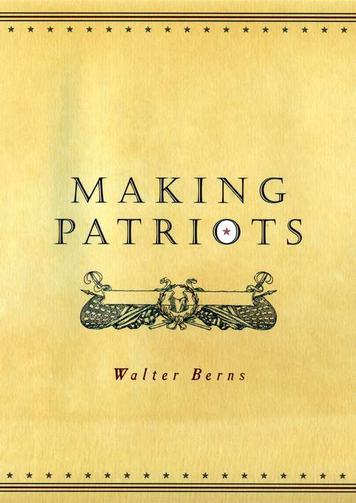 Book cover of Making Patriots (American Politics And Political Economy Ser.)