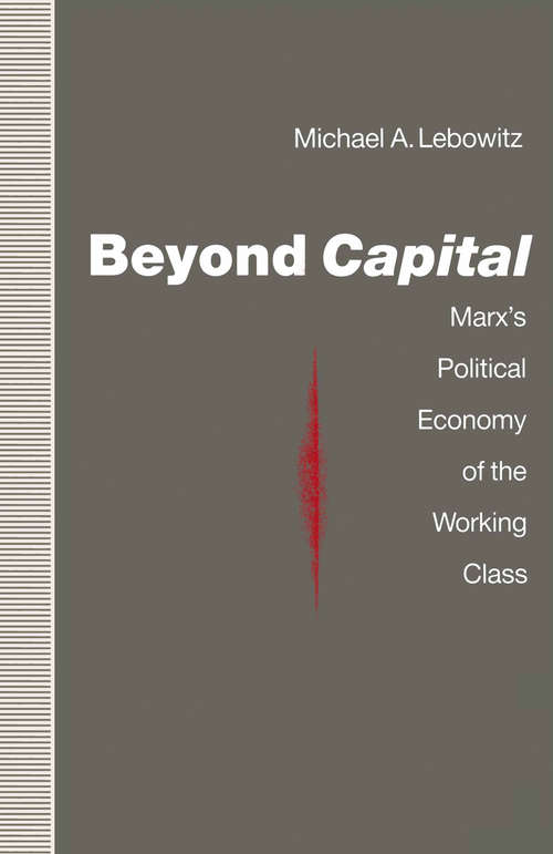 Book cover of Beyond Capital: Marx’s Political Economy of the Working Class (1st ed. 1992)