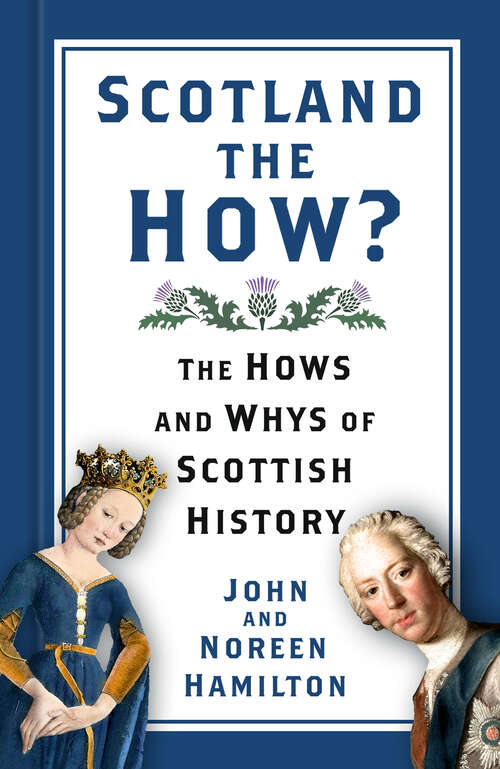 Book cover of Scotland the How?: The Hows and Whys of Scottish History