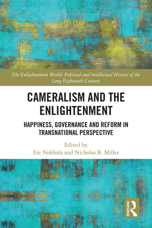 Book cover of Cameralism and the Enlightenment: Happiness, Governance and Reform in Transnational Perspective (The Enlightenment World)