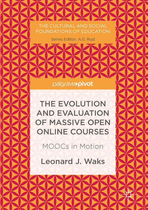 Book cover of The Evolution and Evaluation of Massive Open Online Courses: MOOCs in Motion (1st ed. 2016) (The Cultural and Social Foundations of Education)