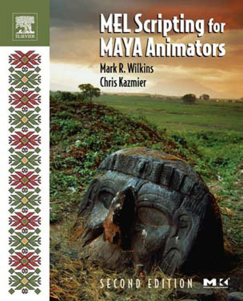 Book cover of MEL Scripting for Maya Animators (2) (The Morgan Kaufmann Series in Computer Graphics)