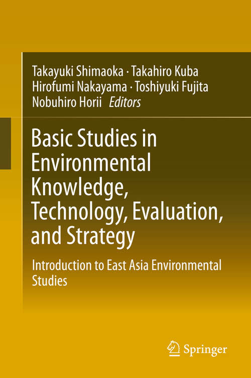 Book cover of Basic Studies in Environmental Knowledge, Technology, Evaluation, and Strategy: Introduction to East Asia Environmental Studies (1st ed. 2016)