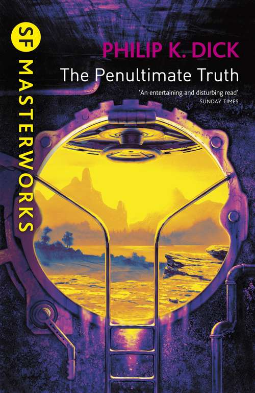Book cover of The Penultimate Truth (S.F. MASTERWORKS: No.58)