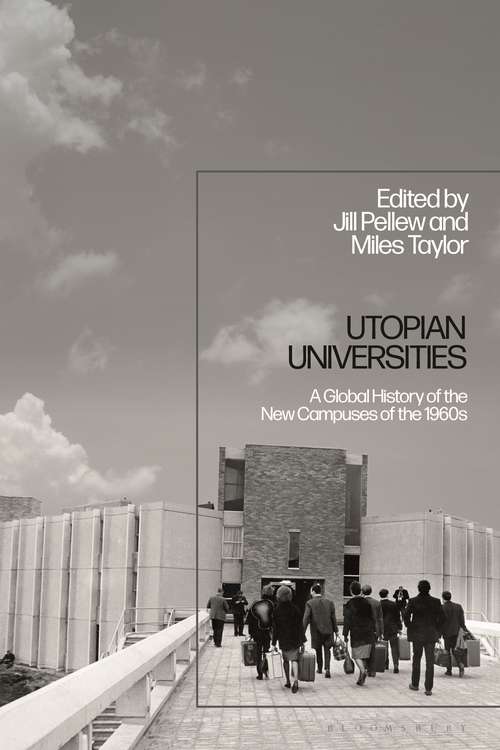 Book cover of Utopian Universities: A Global History of the New Campuses of the 1960s