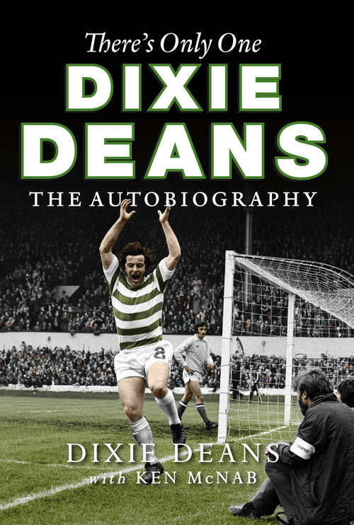 Book cover of There's Only One Dixie Deans: The Autobiography