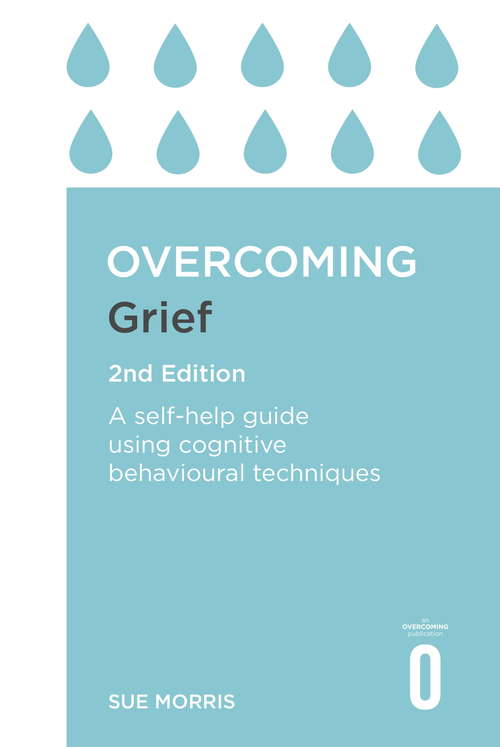 Book cover of Overcoming Grief: A Self-Help Guide Using Cognitive Behavioural Techniques (2) (Overcoming Books)