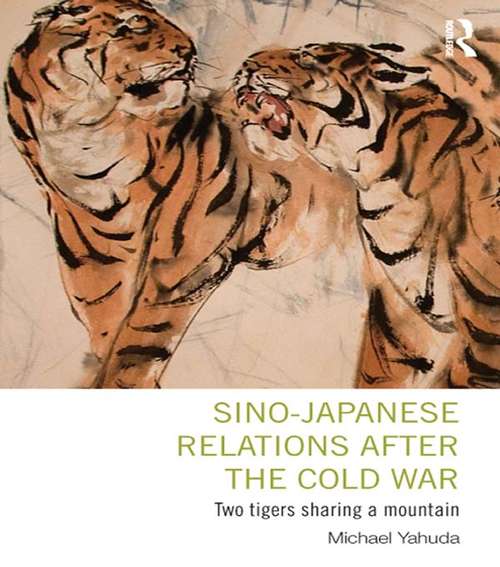 Book cover of Sino-Japanese Relations After the Cold War: Two Tigers Sharing a Mountain