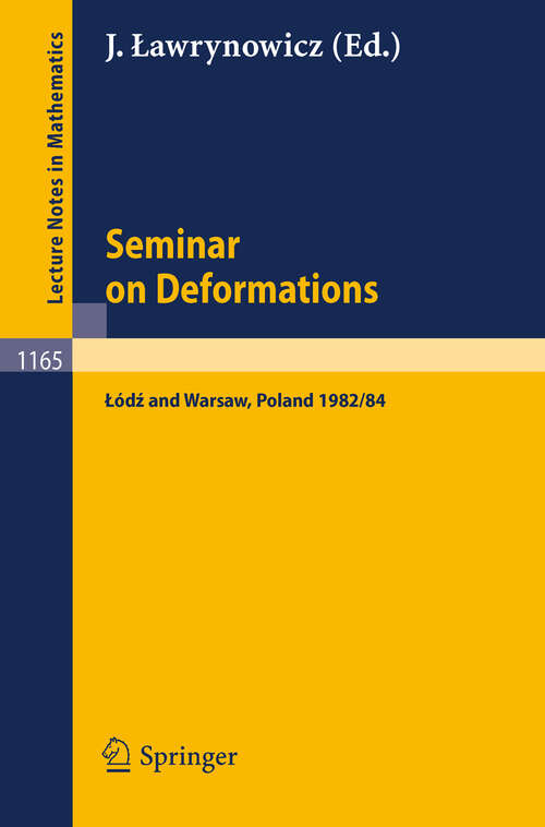 Book cover of Seminar on Deformations: Proceedings, Lodz-Warsaw 1982/84 (1985) (Lecture Notes in Mathematics #1165)