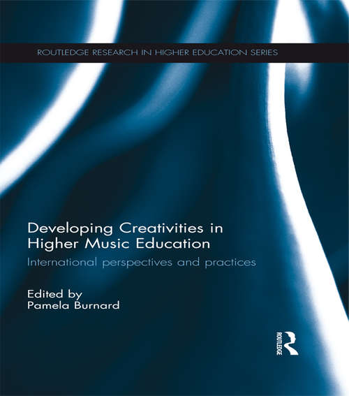 Book cover of Developing Creativities in Higher Music Education: International Perspectives and Practices (Routledge Research in Higher Education)