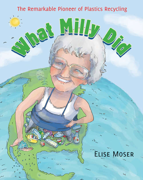 Book cover of What Milly Did: The Remarkable Pioneer of Plastics Recycling