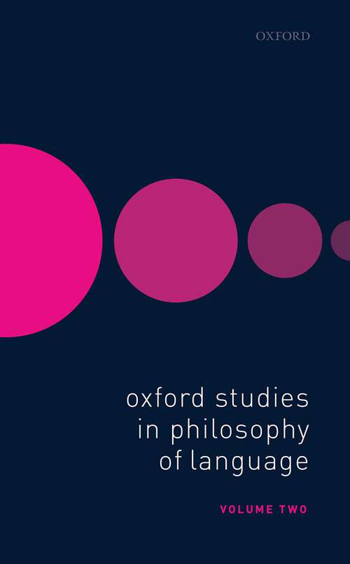 Book cover of Oxford Studies in Philosophy of Language Volume 2 (Oxford Studies in Philosophy of Language #2)