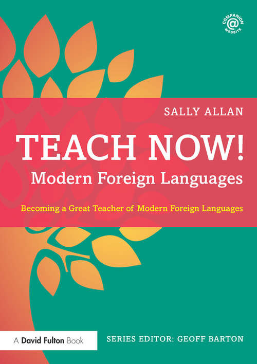 Book cover of Teach Now! Modern Foreign Languages: Becoming a Great Teacher of Modern Foreign Languages (Teach Now!)