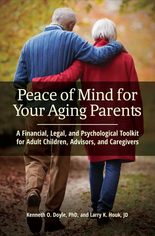 Book cover of Peace of Mind for Your Aging Parents: A Financial, Legal, and Psychological Toolkit for Adult Children, Advisors, and Caregivers