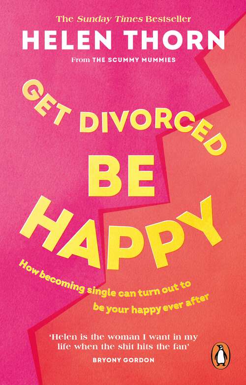 Book cover of Get Divorced, Be Happy: How becoming single turned out to be my happily ever after