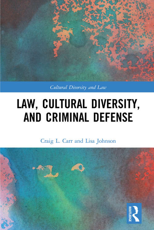 Book cover of Law, Cultural Diversity, and Criminal Defense (Cultural Diversity and Law)