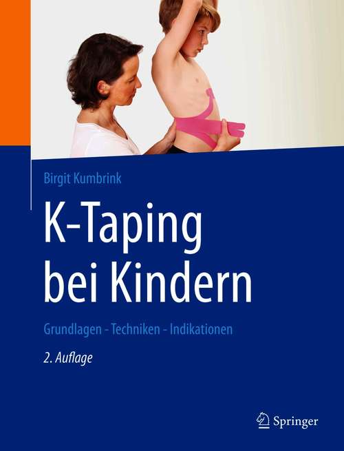 Book cover of K-Taping bei Kindern: Grundlagen - Techniken - Indikationen (2. Aufl. 2021)