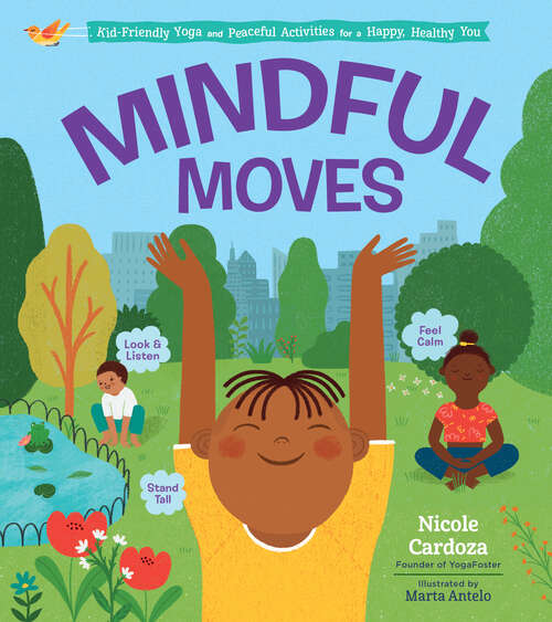 Book cover of Mindful Moves: Kid-Friendly Yoga and Peaceful Activities for a Happy, Healthy You