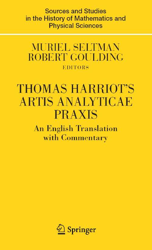 Book cover of Thomas Harriot's Artis Analyticae Praxis: An English Translation with Commentary (2007) (Sources and Studies in the History of Mathematics and Physical Sciences)