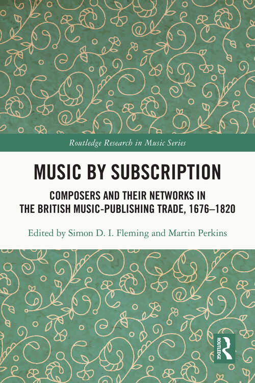Book cover of Music by Subscription: Composers and their Networks in the British Music-Publishing Trade, 1676–1820 (Routledge Research in Music)
