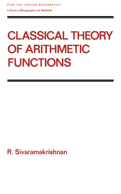 Book cover of Classical Theory of Arithmetic Functions (Chapman And Hall/crc Pure And Applied Mathematics Ser.)
