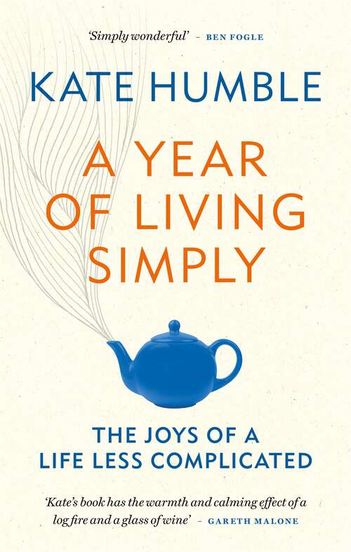 Book cover of A Year of Living Simply: The joys of a life less complicated (Kate Humble)