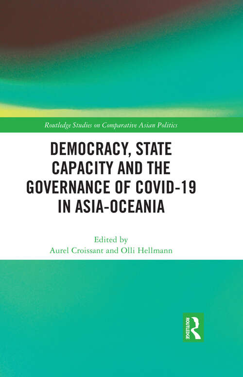 Book cover of Democracy, State Capacity and the Governance of COVID-19 in Asia-Oceania (Routledge Studies on Comparative Asian Politics)