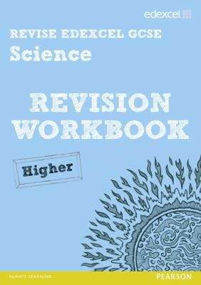 Book cover of Revise Edexcel GCSE Science: Revision Workbook - Higher (PDF)