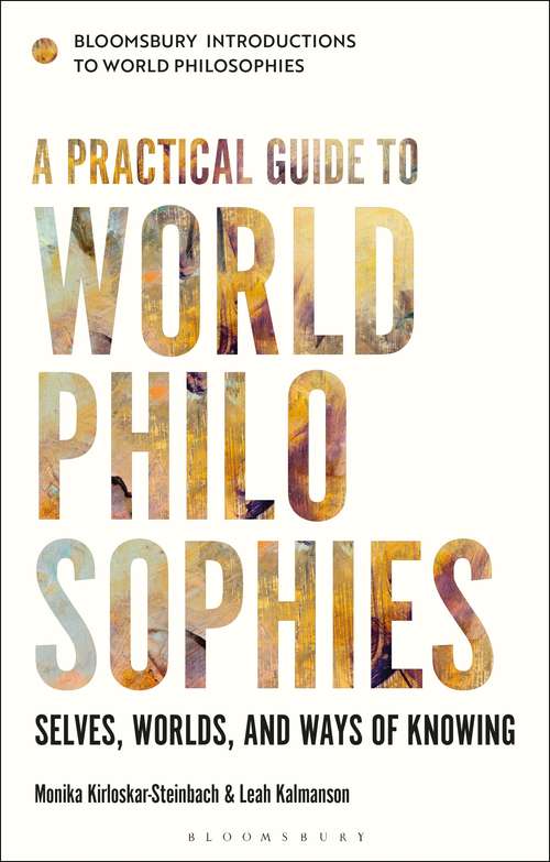 Book cover of A Practical Guide to World Philosophies: Selves, Worlds, and Ways of Knowing (Bloomsbury Introductions to World Philosophies)