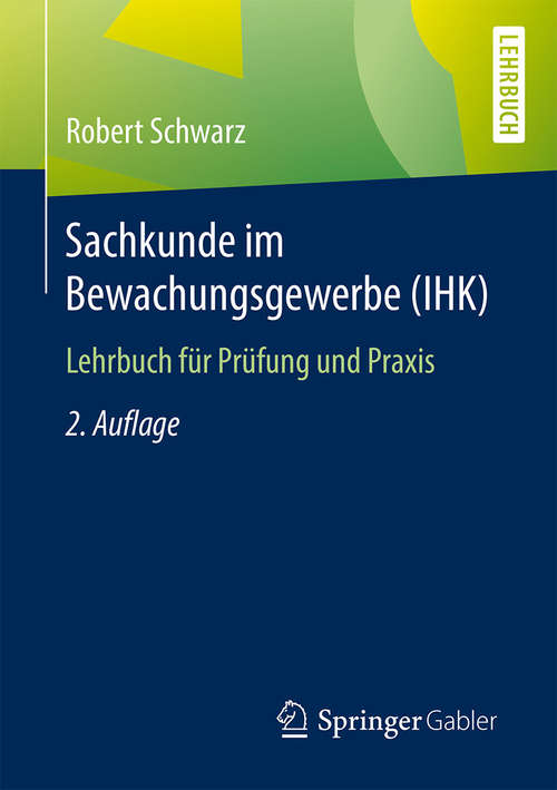 Book cover of Sachkunde im Bewachungsgewerbe (IHK): Lehrbuch für Prüfung und Praxis
