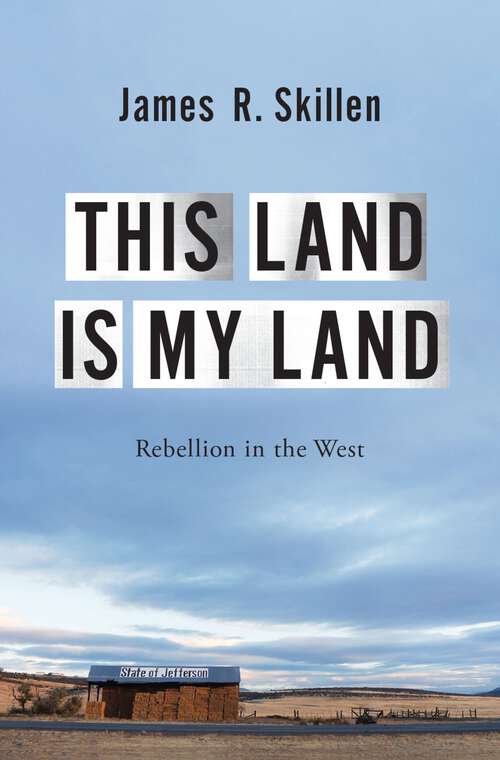 Book cover of This Land is My Land: Rebellion in the West