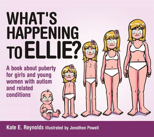 Book cover of What's Happening to Ellie?: A book about puberty for girls and young women with autism and related conditions (PDF)