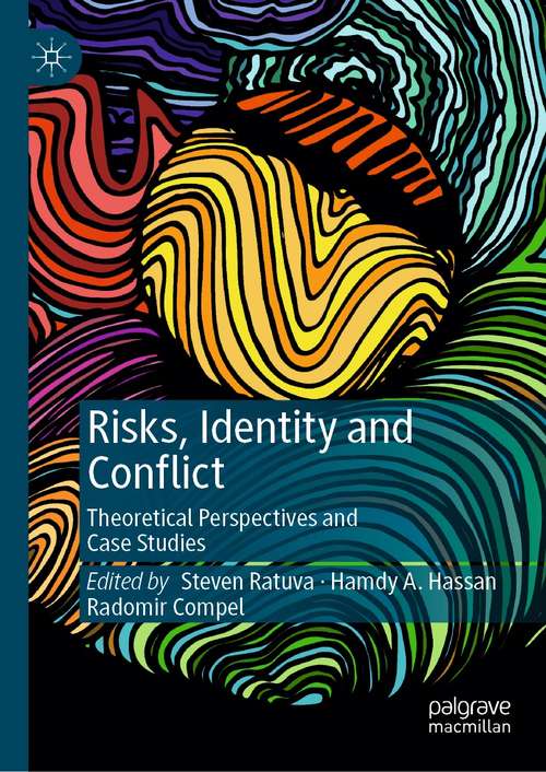Book cover of Risks, Identity and Conflict: Theoretical Perspectives and Case Studies (1st ed. 2021)