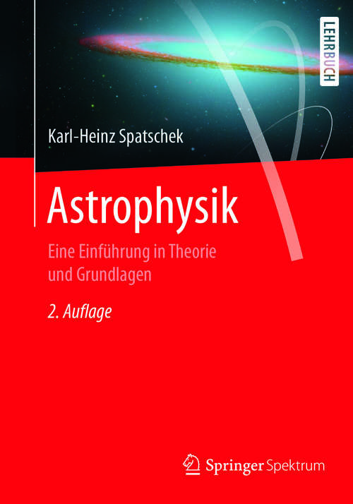 Book cover of Astrophysik: Eine Einführung in Theorie und Grundlagen (2. Aufl. 2018) (Teubner Studienbücher Physik Ser.)