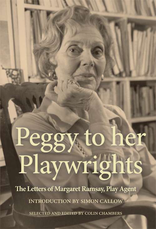 Book cover of Peggy to her Playwrights: The Letters of Margaret Ramsay, Play Agent