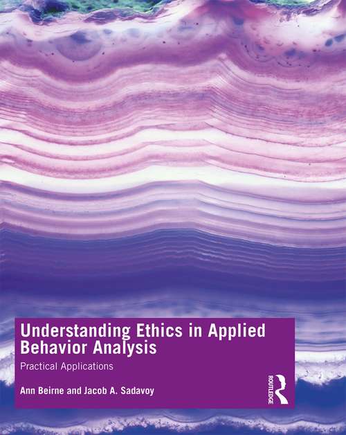Book cover of Understanding Ethics in Applied Behavior Analysis: Practical Applications