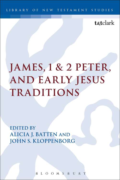 Book cover of James, 1 & 2 Peter, and Early Jesus Traditions (The Library of New Testament Studies #478)