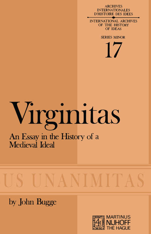 Book cover of Virginitas: An Essay in the History of a Medieval Ideal (1975) (Archives Internationales D'Histoire Des Idées Minor #17)