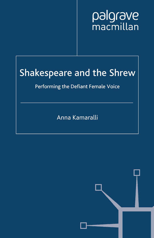 Book cover of Shakespeare and the Shrew: Performing the Defiant Female Voice (2012) (Palgrave Shakespeare Studies)