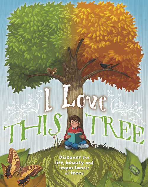 Book cover of I love this tree: Discover the life, beauty and importance of trees